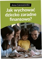 Jak wychować dziecko zaradne finansowo - Anna