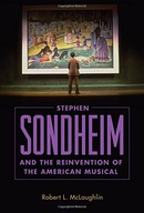 Stephen Sondheim and the Reinvention of the