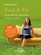 Faul & Fit: JIN SHIN JYUTSU mit Hand und Fuß - Weber, Friedl