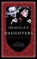 Dracula s Daughters: The Female Vampire on Film