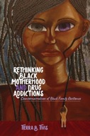 Rethinking Black Motherhood and Drug Addictions: