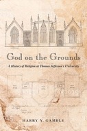 God on the Grounds: A History of Religion at