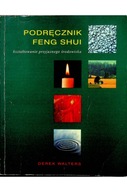 Podręcznik Feng Shui Kształtowanie prayjaznego środowiska Derek Walters D**