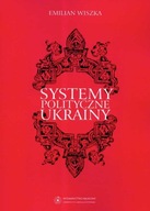 SYSTEMY POLITYCZNE UKRAINY Emilian Wiszka