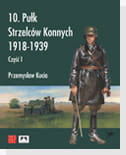 10 Pułk Strzelców Konnych cz.1.1918-1939