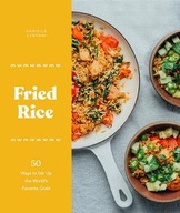 Fried Rice: 50 Ways to Stir Up the World s