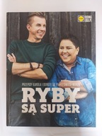 Ryby są super Przepisy na ryby i owoce morza Dorota Wellman, Karol Okrasa