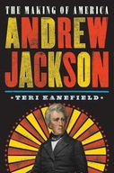 Andrew Jackson: The Making of America Kanefield