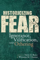 Historicizing Fear: Ignorance, Vilification, and