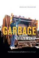 Garbage Citizenship: Vital Infrastructures of