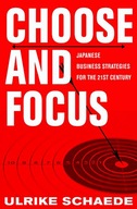 Choose and Focus: Japanese Business Strategies