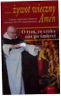 Żywot wieczny Amen - praca zbiorowa Joachim Badeni