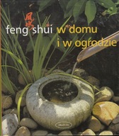 Feng Shui w domu i w ogrodzie Praca zbiorowa
