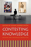 Contesting Knowledge: Museums and Indigenous