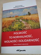 Polskość to normalność wolność i solidarność