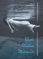 Weeki Wachee Mermaids: Thirty Years of Underwater