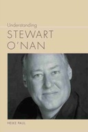 Understanding Stewart O Nan Paul Heike