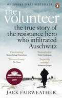 The Volunteer : The True Story of the Resistance Hero who Infiltrated Ausch
