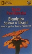 Blondynka śpiewa w Ukajali Beata Pawlikowska SPK