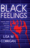 Black Feelings: Race and Affect in the Long