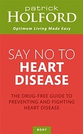 Say No To Heart Disease: The drug-free guide to