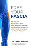 Free Your Fascia: Relieve Pain, Boost Your