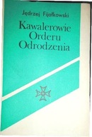 Kawalerowie Orderu Odrodzenia - J Fijałkowski