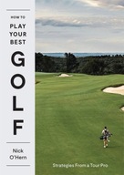 How to Play Your Best Golf: Strategies From a