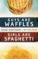 Guys Are Waffles, Girls Are Spaghetti Eastham