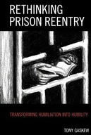 Rethinking Prison Reentry: Transforming