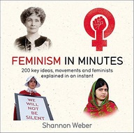 FEMINISM IN MINUTES - Shannon Weber [KSIĄŻKA]