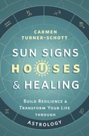 Sun Signs, Houses, and Healing: Build Resilience