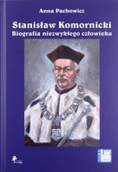 STANISŁAW KOMORNICKI BIOGRAFIA NIEZWYKŁEGO CZŁOWIE