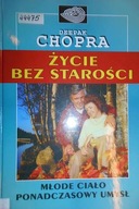 Życie bez starości - Deepak Chopra