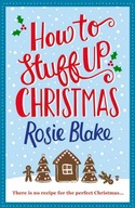 How to Stuff Up Christmas Blake Rosie