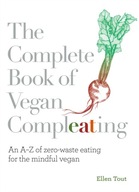 The Complete Book of Vegan Compleating: An A-Z of