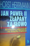 Jan Paweł II złapany za słowo - Horst Herrmann