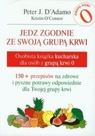 Jedz zgodnie ze swoją grupą krwi 0. D'Adamo Peter J. O'Connor Kristin U