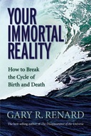 Your Immortal Reality: How to Break the Cycle of