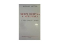 Między polityką a metafizyką - Łapiński