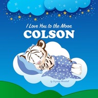 I Love You to the Moon, Colson: Personalized Book with Your Child's Name