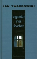 ZGODA NA ŚWIAT - JAN TWARDOWSKI