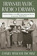 Transatlantic Radio Dramas: Antonio Callado and the BBC Latin American