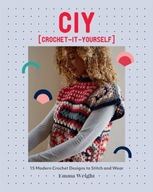 CIY: Crochet-It-Yourself: 15 Modern Crochet