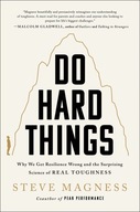Do Hard Things: Why We Get Resilience Wrong and the Surprising Science of