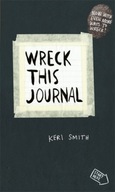 Wreck This Journal : To Create is to Destroy, Now With Even More Ways to Wr