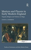 Martyrs and Players in Early Modern England: