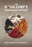 The Sioux Chef's Indigenous Kitchen (2017) Sean Sherman