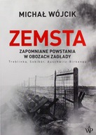 ZEMSTA. ZAPOMNIANE POWSTANIA W OBOZACH ZAGŁADY: TREBLINKA, SOBIBÓR, AUSCHWI