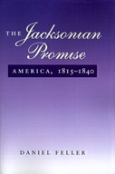 The Jacksonian Promise: America, 1815 to 1840